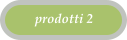 prodotti 2